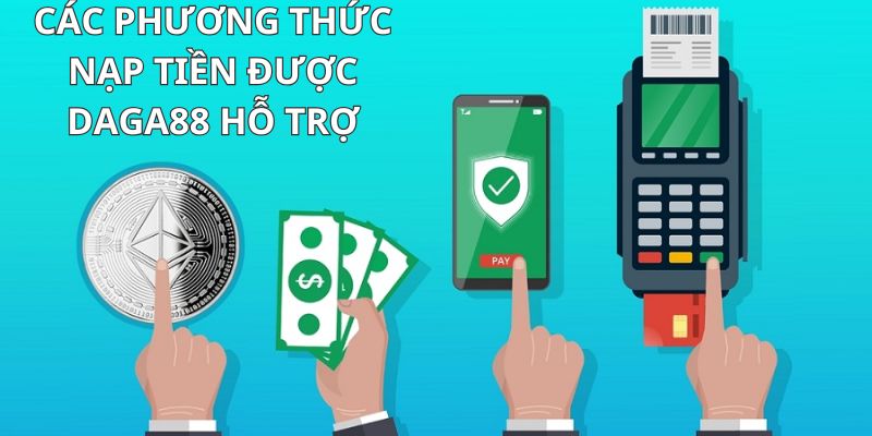 Đa dạng hình thức nạp tiền Daga88 phổ biến